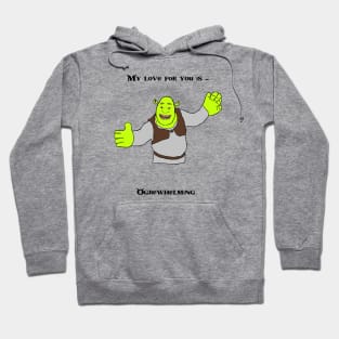 Ogre-whelming love - Shrek Hoodie